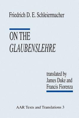 On the Glaubenslehre: Two Letters to Dr. Lücke by Friedrich D. E. Schleiermacher
