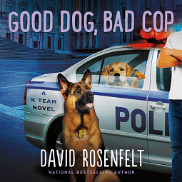 Good Dog, Bad Cop by David Rosenfelt