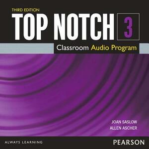 Top Notch 3 Class Audio CD by Joan Saslow, Allen Ascher