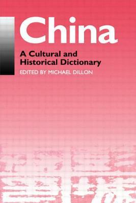 China: A Cultural and Historical Dictionary by Michael Dillon