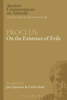 Proclus: On the Existence of Evils by Carlos Steel, Jan Opsomer