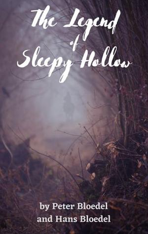 The Legend of Sleepy Hollow by Hans Bloedel, Peter Bloedel