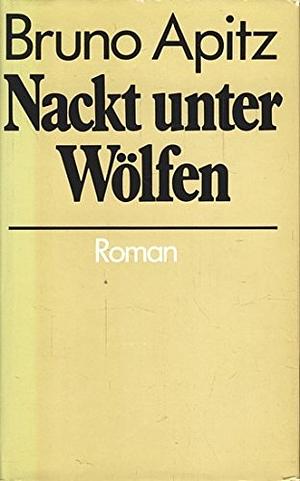 Nackt unter Wölfen: Roman by Bruno Apitz