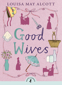 Good Wives by Louisa May Alcott