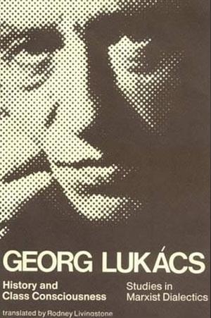 History and Class Consciousness  by Gyorgy Lukacs