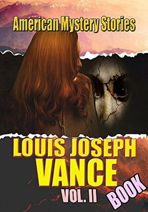 THE LOUIS JOSEPH VANCE BOOK VOL.II: AMERICAN MYSTERY STORY (NOBODY,JOAN THURSDAY,THE TREY O' HEARTS,THE FALSE FACES,THE DARK MIRROR, ALIAS THE LONE WOLF) by Louis Joseph Vance