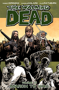 The Walking Dead, Vol. 19: March to War by Robert Kirkman