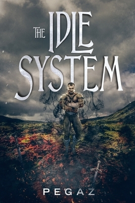 The Idle System: The New Journey by Pegaz A