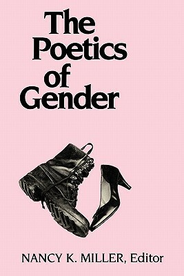 The Poetics of Gender by Nancy K. Miller