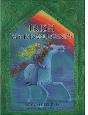 Irish Myths & Legends by Bee Willey, Ita Daly