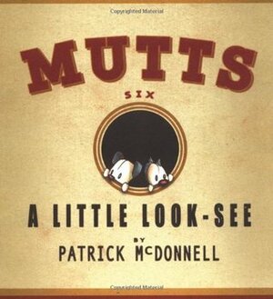 A Little Look-See:Mutts 6 by Patrick McDonnell