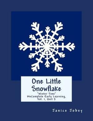 One Little Snowflake: MeComplete Early Learning Program, Vol.1, Unit 5 by Janice Jobey