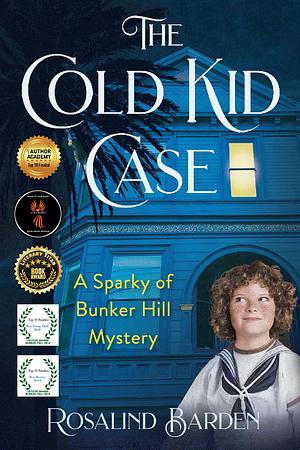 Sparky of Bunker Hill and the Cold Kid Case by Rosalind Barden