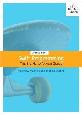 Swift Programming: The Big Nerd Ranch Guide by John Gallagher, Matthew Mathias