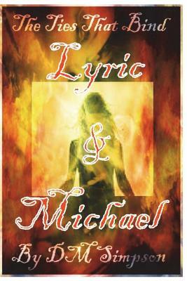 The Ties That Bind: Lyric & Michael by D. M. Simpson