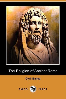 The Religion of Ancient Rome by Cyril Bailey