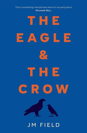 The Eagle and the Crow by JM Field