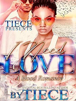 I Need Love 1 by Tiece, Tiece