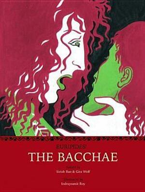 The Bacchae by Gita Wolf, Indrapramit Roy, Sirish Rao