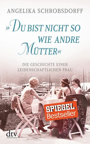 "Du bist nicht so wie andre Mütter" by Angelika Schrobsdorff