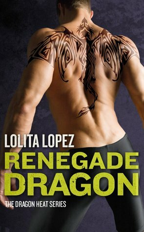 Renegade Dragon by Lolita Lopez