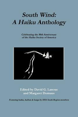 South Wind: A Haiku Anthology by David G. Lanoue, Margaret Dornaus