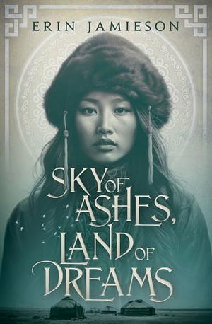 Sky of Ashes, Land of Dreams by Erin Jamieson