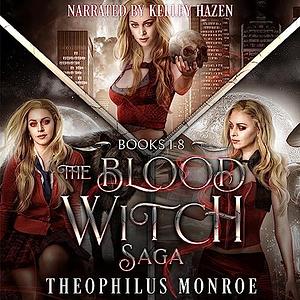 The Blood Witch Saga Omnibus Collection: Books 1-8 by Theophilus Monroe, Theophilus Monroe