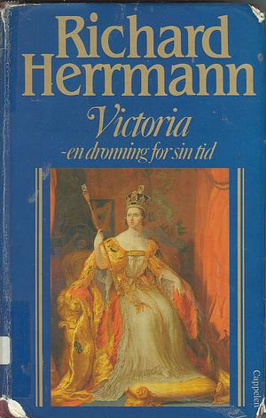 Victoria: En Dronning For Sin Tid by Richard Herrmann