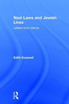 Nazi Laws and Jewish Lives: Letters from Vienna by Edith Kurzweil