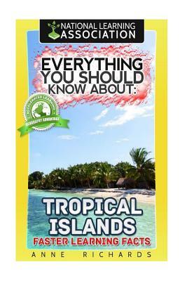 Everything You Should Know About Tropical Islands by Anne Richards