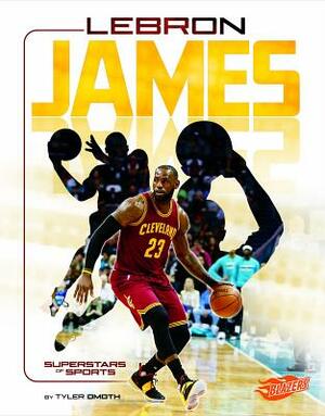 Lebron James: Basketball Superstar by Tyler Omoth