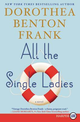 All the Single Ladies by Dorothea Benton Frank