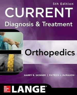 Current Diagnosis & Treatment in Orthopedics by Harry Skinner