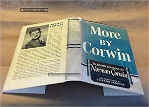More By Corwin by Norman Corwin