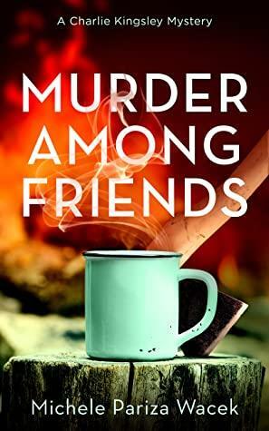 Murder Among Friends by Michele Pariza Wacek, Michele Pariza Wacek