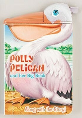 Polly Pelican And Her Big Beak (Snappy Head Books) by Paul Flemming
