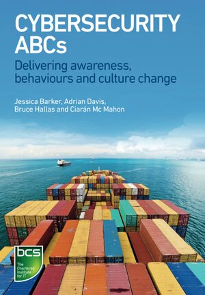 Cybersecurity ABCs: Delivering awareness, behaviours and culture change by Bruce Hallas, Adrian Davis, Jessica Barker, Ciarán Mc Mahon