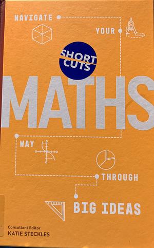 Short Cuts Maths by Katie Steckles