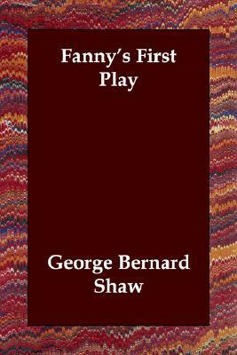 Fanny's First Play by George Bernard Shaw