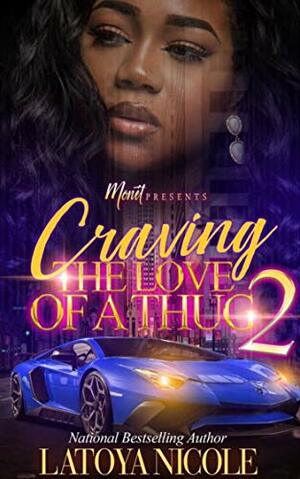 CRAVING THE LOVE OF A THUG 2 by Latoya Nicole