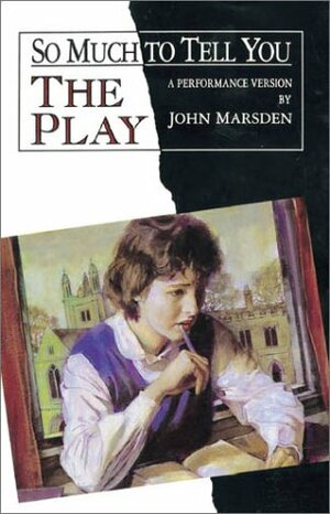 So Much To Tell You: The Play by John Marsden