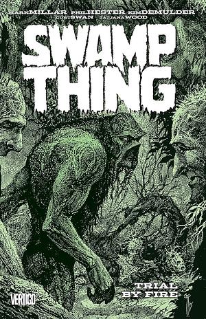 Swamp Thing by Mark Millar, Vol. 3: Trial by Fire by Mark Millar