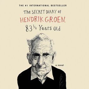 The Secret Diary of Hendrik Groen by Hendrik Groen