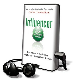 Influencer: The Power to Change Anything by Ron McMillan, David Maxfield, Kerry Patterson
