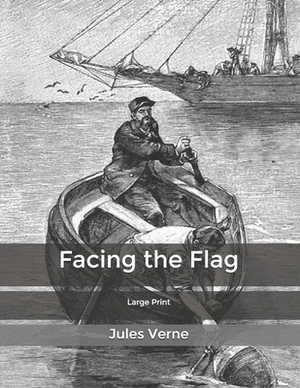 Facing the Flag: Large Print by Jules Verne