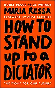 How to Stand Up to a Dictator by Maria Ressa