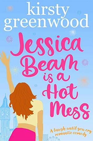 Jessica Beam is a Hot Mess by Kirsty Greenwood