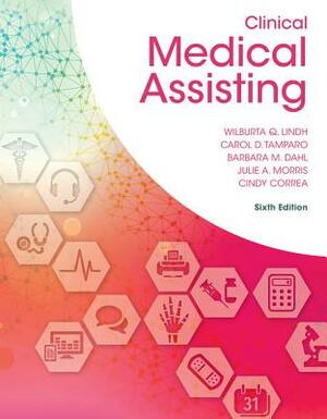 Clinical Medical Assisting by Wilburta Q. Lindh, Carol D. Tamparo, Barbara M. Dahl