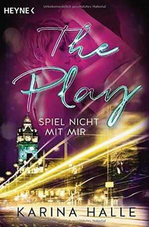 The Play: Spiel nicht mit mir ... - Roman by Karina Halle